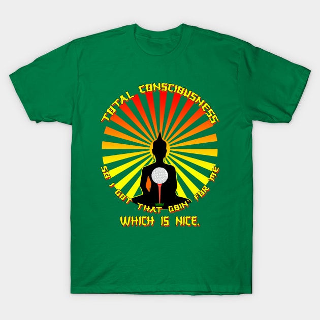 Caddyshack - Total Consciousness T-Shirt by MonkeyKing